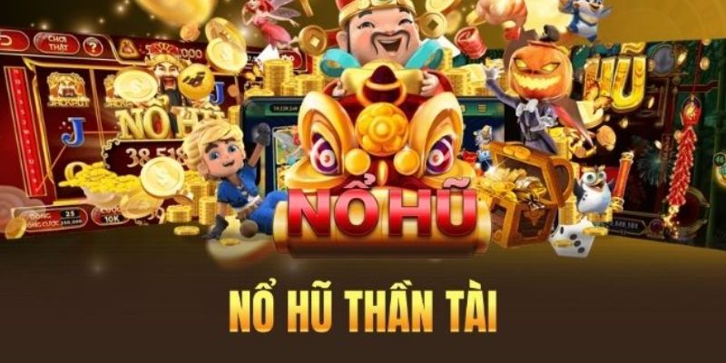 Nổ hũ thần tài giáng lâm kinh nghiệm